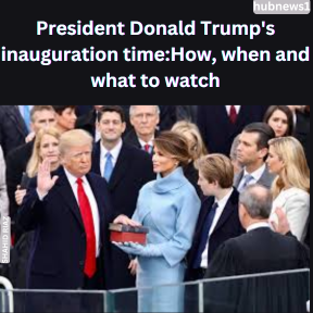 President Donald Trump's inauguration time:How, when and what to watch 1 President Donald Trump's inauguration time:How, when and what to watch