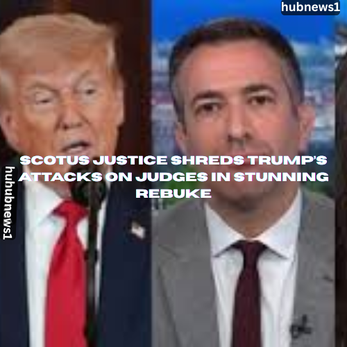 SCOTUS justice shreds Trump’s attacks on judges in stunning rebuke 2 SCOTUS justice shreds Trump’s attacks on judges in stunning rebuke